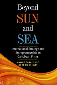 Cover image for Beyond Sun and Sea: International Strategy and Entrepreneurship in Caribbean Firms