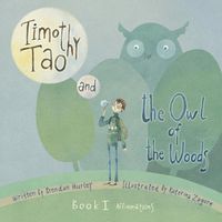 Cover image for Timothy Tao and the Owl of the Woods (Affirmations): Empowering Kids with Mindful Tools for Mindful Living