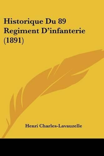 Historique Du 89 Regiment D'Infanterie (1891)