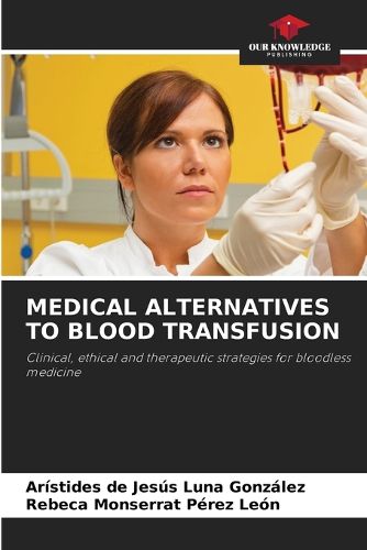 Cover image for Medical Alternatives to Blood Transfusion