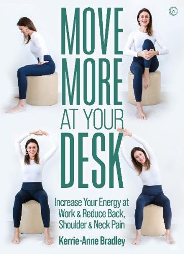 Cover image for Move More At Your Desk: Increase Your Energy at Work & Reduce Back, Shoulder & Neck Pain