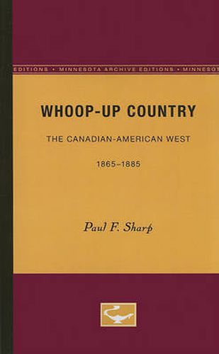 Cover image for Whoop-up Country: The Canadian-American West, 1865-1885