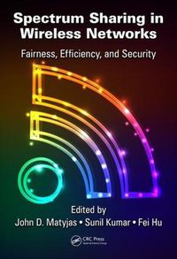 Cover image for Spectrum Sharing in Wireless Networks: Fairness, Efficiency, and Security