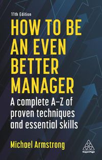 Cover image for How to be an Even Better Manager: A Complete A-Z of Proven Techniques and Essential Skills