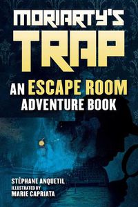 Cover image for Moriarty's Trap: A Choose-Your-Own Escape Room Adventure