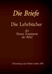 Cover image for Die Briefe - Die Lehrbucher des Neues Testaments der Bibel