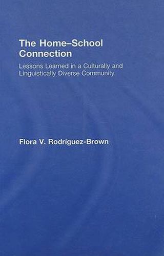 Cover image for The Home-School Connection: Lessons Learned in a Culturally and Linguistically Diverse Community