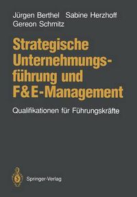 Cover image for Strategische Unternehmungsfuhrung und F&E-Management: Qualifikationen fur Fuhrungskrafte