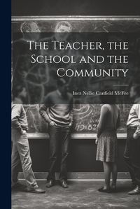 Cover image for The Teacher, the School and the Community