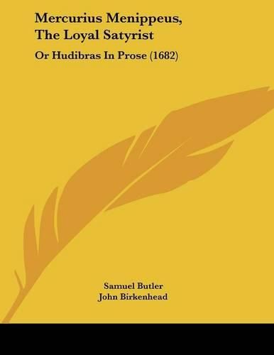 Mercurius Menippeus, the Loyal Satyrist: Or Hudibras in Prose (1682)