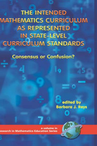 Cover image for The Intended Mathematics Curriculum as Represented in State-level Curriculum Standards v. 1: Consensus or Confusion?