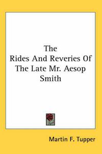 Cover image for The Rides and Reveries of the Late Mr. Aesop Smith