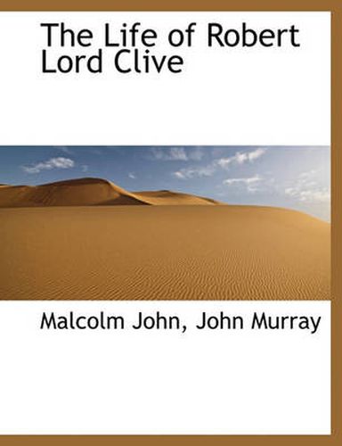 Cover image for The Life of Robert Lord Clive