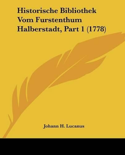 Cover image for Historische Bibliothek Vom Furstenthum Halberstadt, Part 1 (1778)