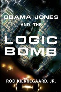 Cover image for Obama Jones and The Logic Bomb