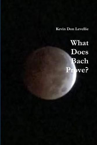 Cover image for What Does Bach Prove