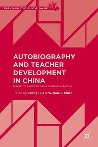 Autobiography and Teacher Development in China: Subjectivity and Culture in Curriculum Reform