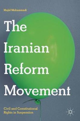 Cover image for The Iranian Reform Movement: Civil and Constitutional Rights in Suspension