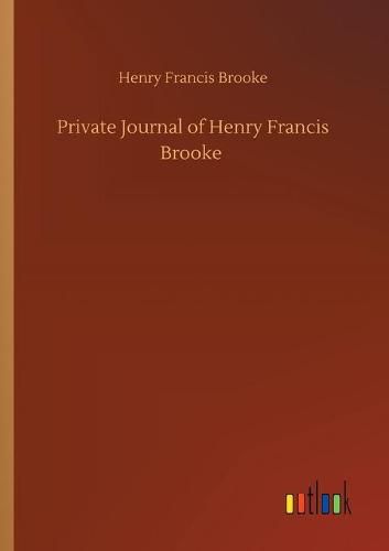 Cover image for Private Journal of Henry Francis Brooke