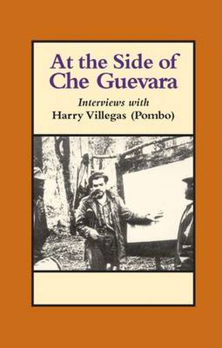 Cover image for At the Side of Che Guevara: Interviews with Harry Villegas (Pombo)