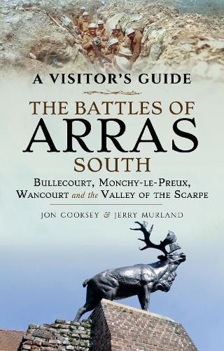 Cover image for The Battles of Arras: South: Bullecourt, Monchy-le-Preux, Wancourt and the Valley of the Scarpe