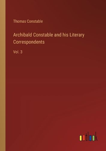 Cover image for Archibald Constable and his Literary Correspondents