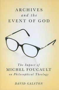 Cover image for Archives and the Event of God: The Impact of Michel Foucault on Philosophical Theology