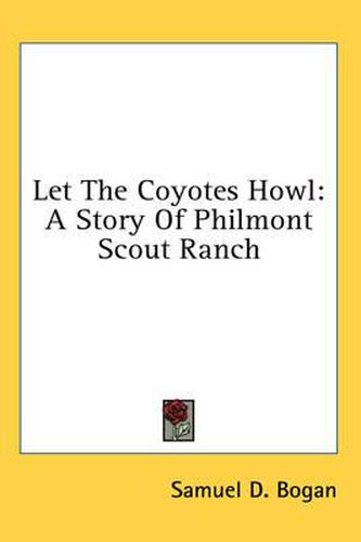 Cover image for Let the Coyotes Howl: A Story of Philmont Scout Ranch