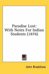 Cover image for Paradise Lost: With Notes for Indian Students (1876)