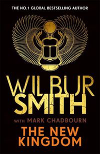 Cover image for The New Kingdom: The Sunday Times bestselling chapter in the Ancient-Egyptian series from the author of River God, Wilbur Smith