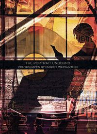 Cover image for Robert Weingarten: The Portrait Unbound. Photographs by