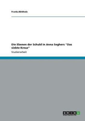 Cover image for Die Ebenen der Schuld in Anna Seghers  Das siebte Kreuz