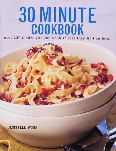 Cover image for 30 Minute Cookbook: Over 220 dishes you can cook in less than half an hour