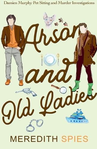Cover image for Arson and Old Ladies (Damien Murphy Pet Sitting and Murder Investigations Book 2)