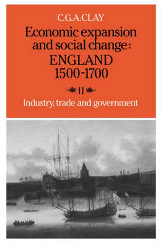 Cover image for Economic Expansion and Social Change: England 1500-1700: Volume 2, Industry, Trade and Government