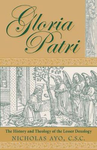 Cover image for Gloria Patri: The History and Theology of the Lesser Doxology