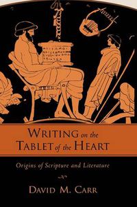 Cover image for Writing on the Tablet of the Heart: Origins of Scripture and Literature