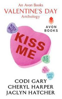 Cover image for Kiss Me: An Avon Books Valentine's Day Anthology