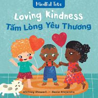 Cover image for Mindful Tots: Loving Kindness (Bilingual Vietnamese & English)