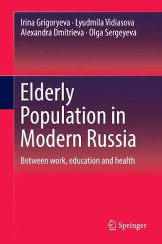 Cover image for Elderly Population in Modern Russia: Between work, education and health