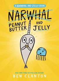 Cover image for Peanut Butter and Jelly (A Narwhal and Jelly Book #3)