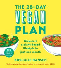 Cover image for The 28-Day Vegan Plan: Kickstart a Plant-based Lifestyle in Just One Month