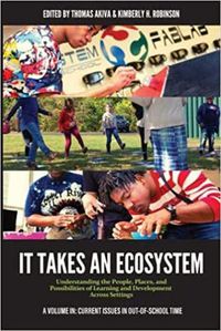 Cover image for It Takes an Ecosystem: Understanding the People, Places, and Possibilities of Learning and Development Across Settings