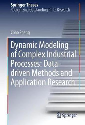 Cover image for Dynamic Modeling of Complex Industrial Processes: Data-driven Methods and Application Research