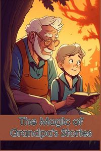 Cover image for The Magic of Grandpa's Stories