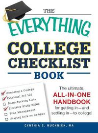 Cover image for The Everything College Checklist Book: The Ultimate, All-in-one Handbook for Getting In - and Settling In - to College!