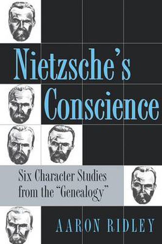 Cover image for Nietzsche's Conscience: Six Character Studies from the Genealogy