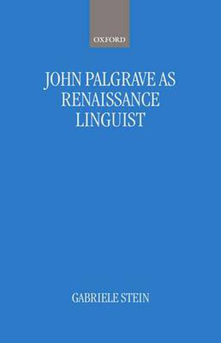 Cover image for John Palsgrave as Renaissance Linguist: A Pioneer in Vernacular Language Description