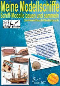 Cover image for Meine Modellschiffe - Schiff Modelle bauen und sammeln - Sammelbuch/Notizbuch