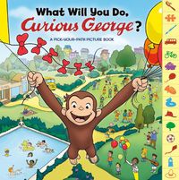 Cover image for What Will You Do, Curious George?